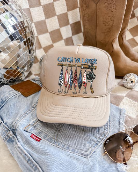 CATCH YA LATER - TRUCKER HAT