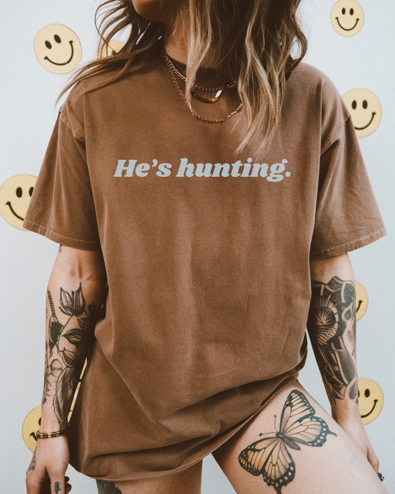 HE'S HUNTING. - TSHIRT