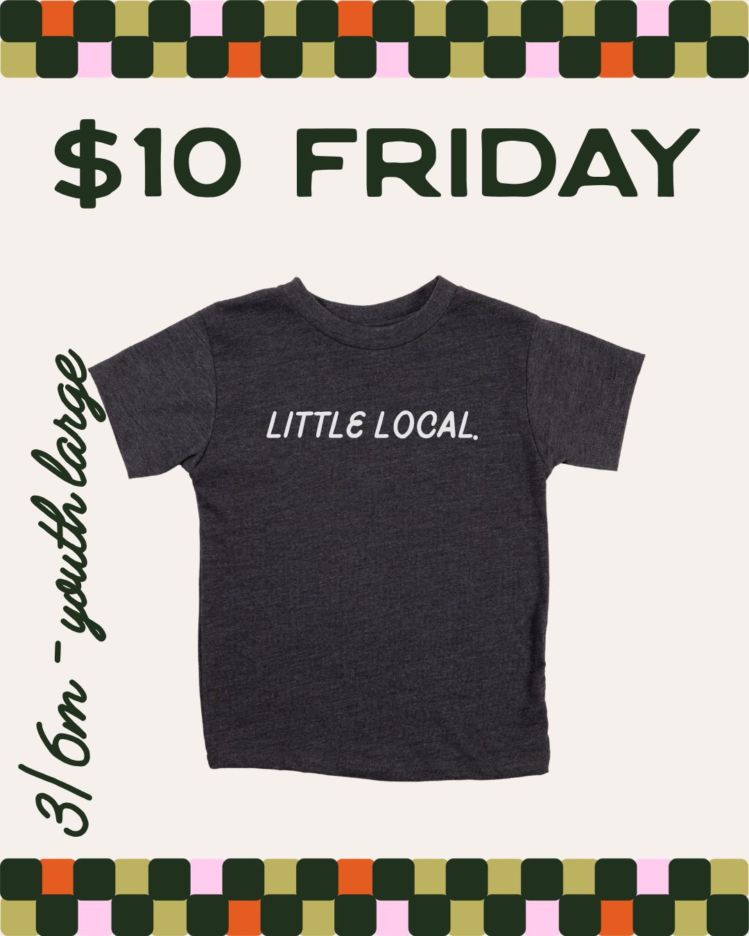 $10 FRIDAY - LITTLE LOCAL