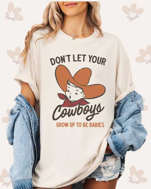 DON'T LET YOUR COWBOYS - TSHIRT
