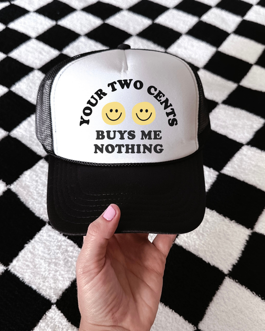 YOUR TWO CENTS - TRUCKER HAT