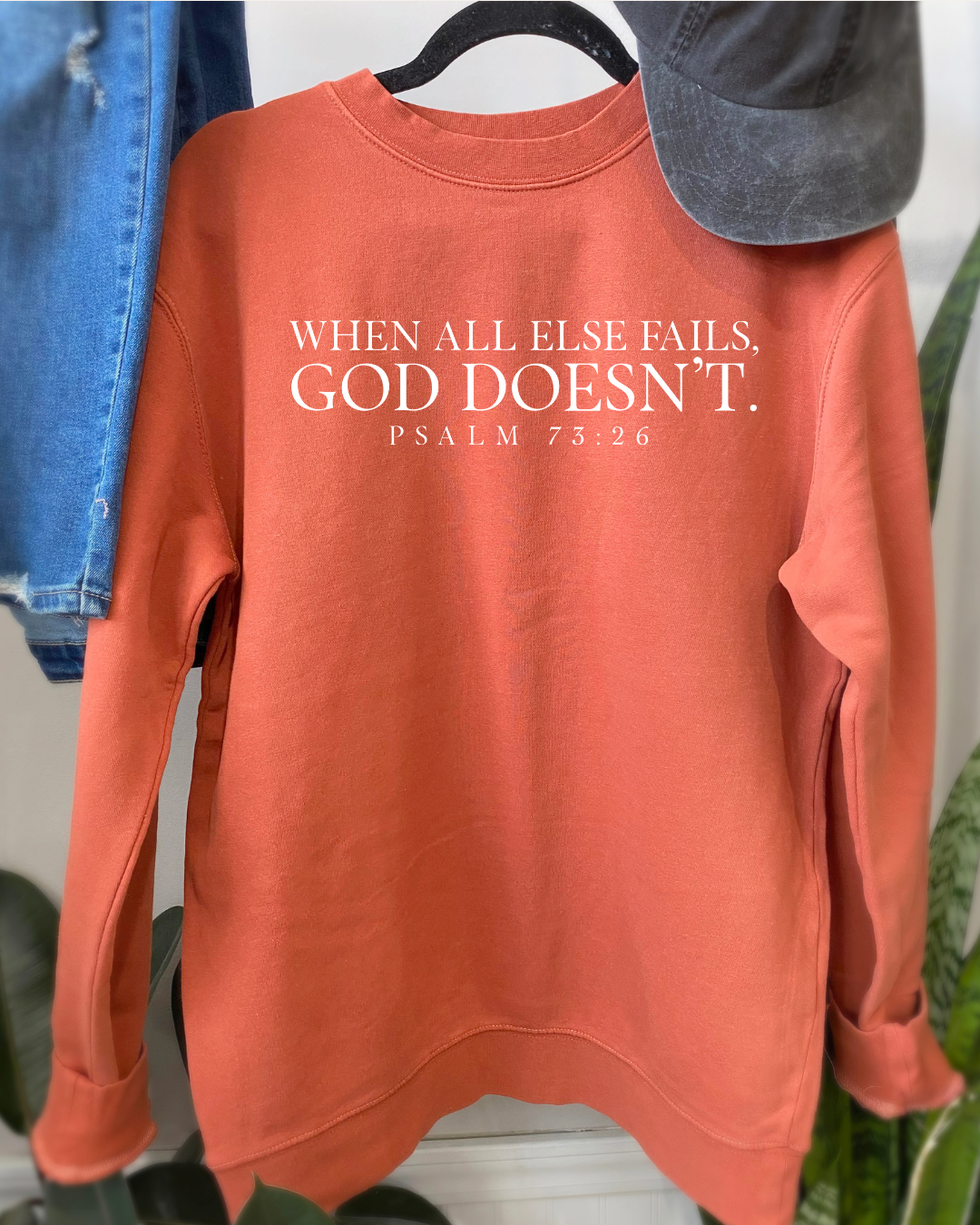 WHEN ALL ELSE FAILS, GOD DOESN'T.