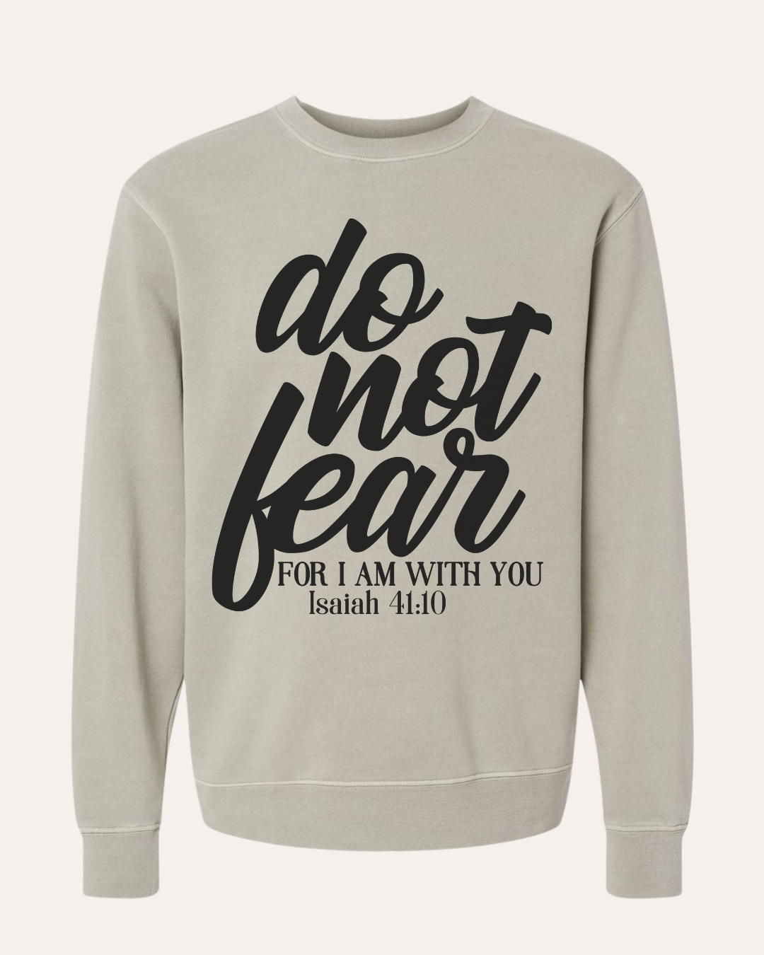 DO NOT FEAR (ISAIAH 41:10) - CREWNECK SWEATSHIRT