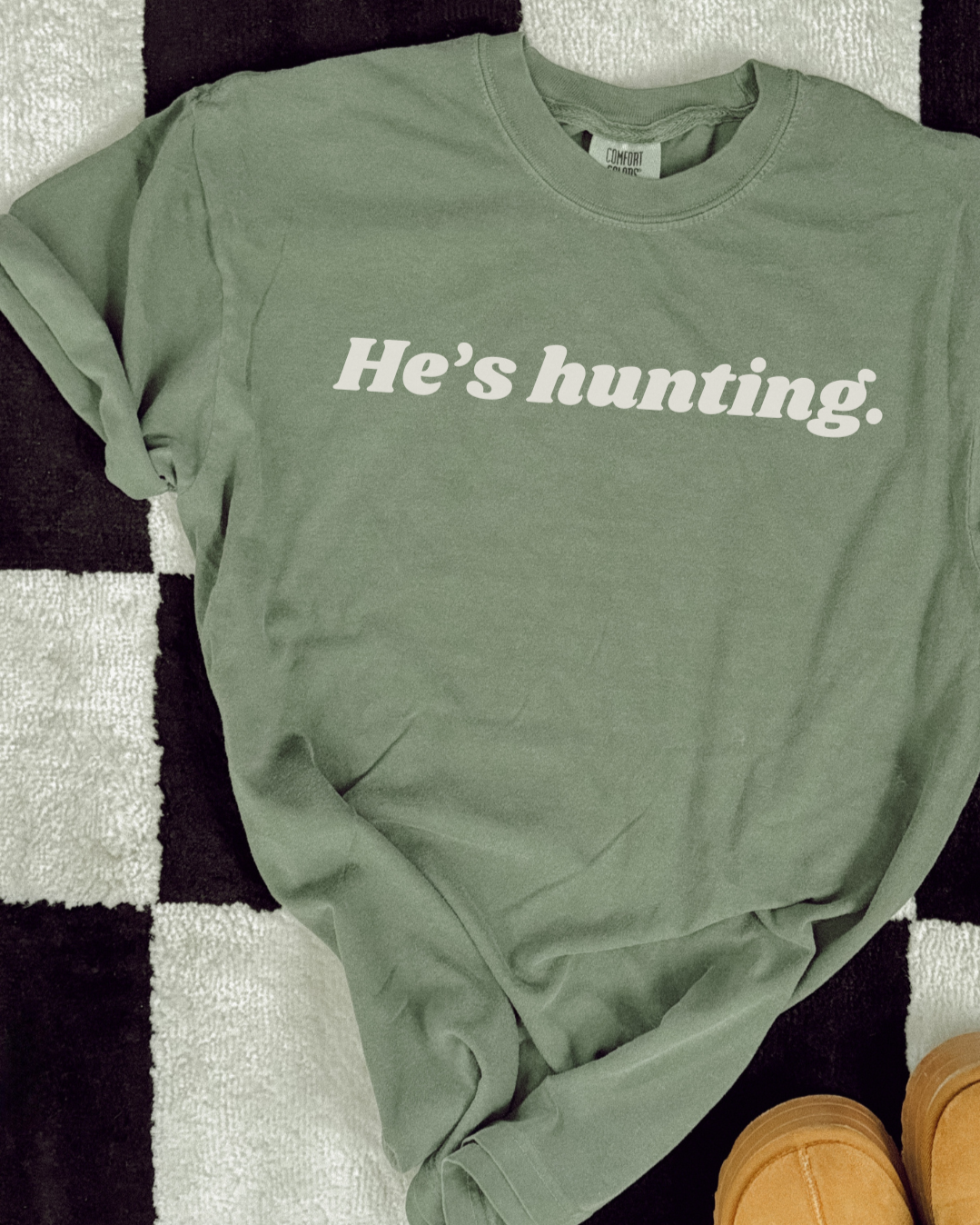 HE'S HUNTING. - TSHIRT