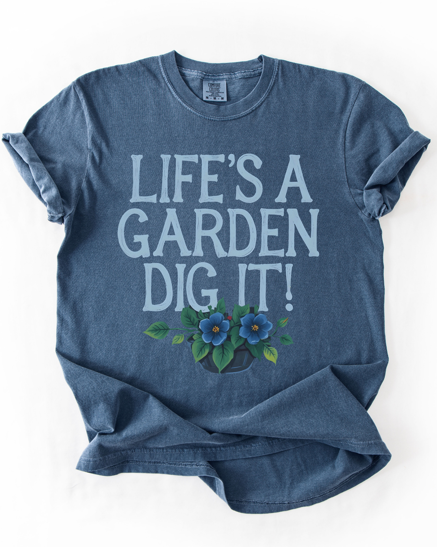 LIFE'S A GARDEN - TSHIRT