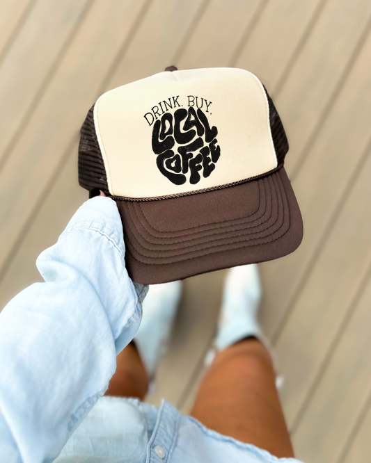 DRINK. BUY. LOCAL COFFEE! - TRUCKER HAT