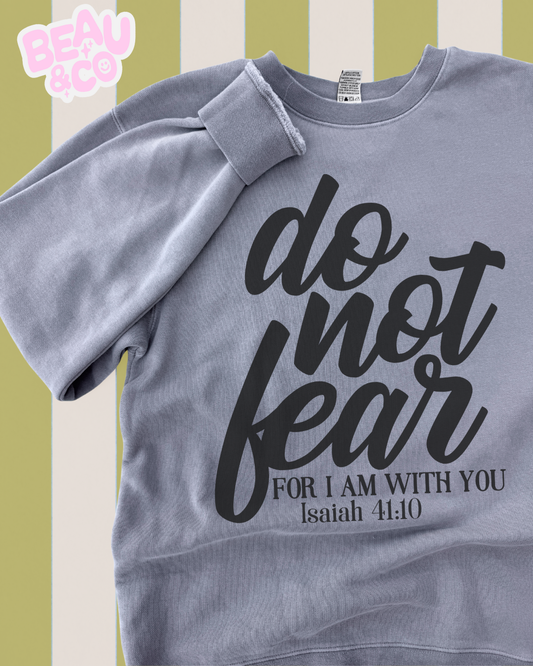 DO NOT FEAR (ISAIAH 41:10) - CREWNECK SWEATSHIRT