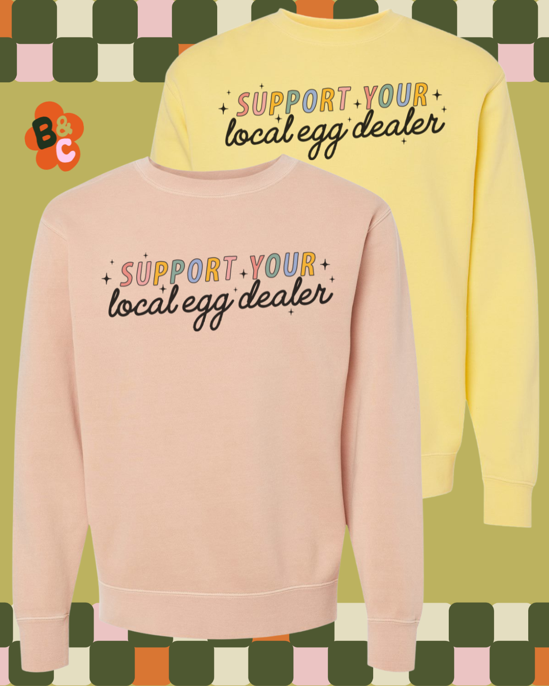 SUPPORT YOUR LOCAL EGG DEALER - SWEATSHIRT