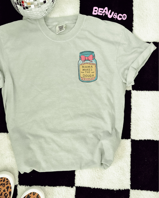 MAMA MAKES THE DOUGH - TSHIRT