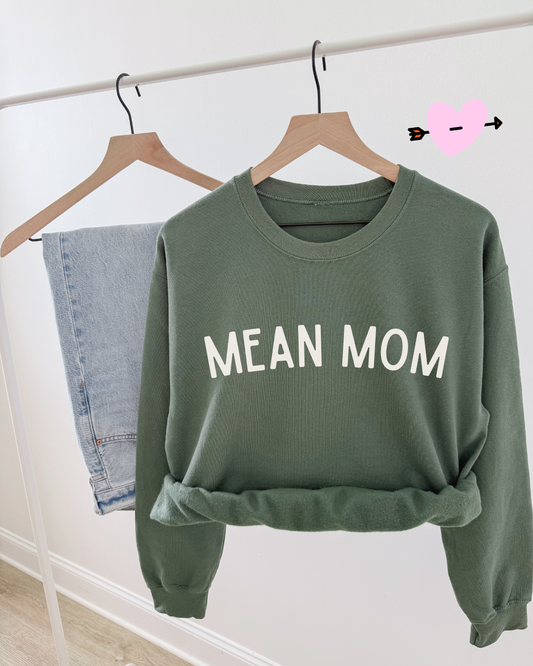 MEAN MOM - SWEATSHIRT