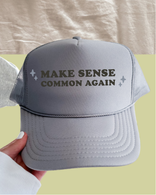 MAKE SENSE COMMON AGAIN - TRUCKER HAT