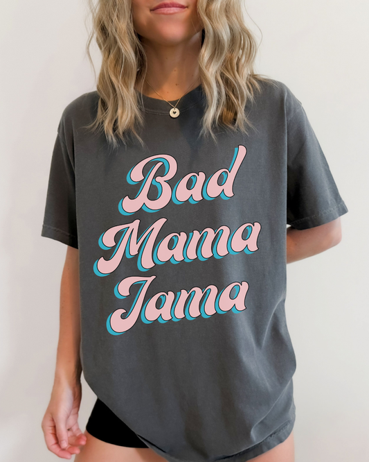 BAD MAMA JAMA - TSHIRT