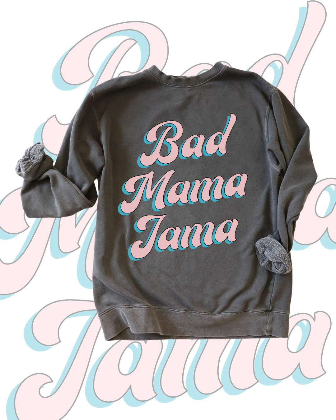 BAD MAMA JAMA - SWEATSHIRT