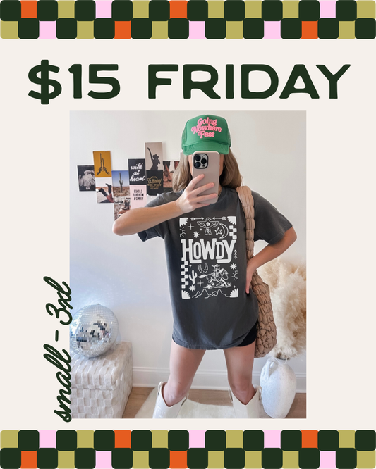 $15 FRIDAY - HOWDY!