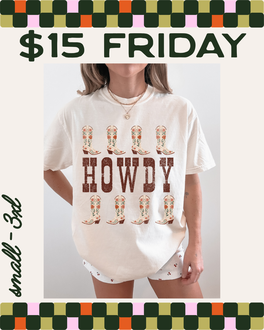 $15 FRIDAY - HOWDY