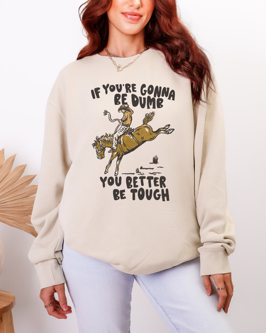 BETTER BE TOUGH - SWEATSHIRT