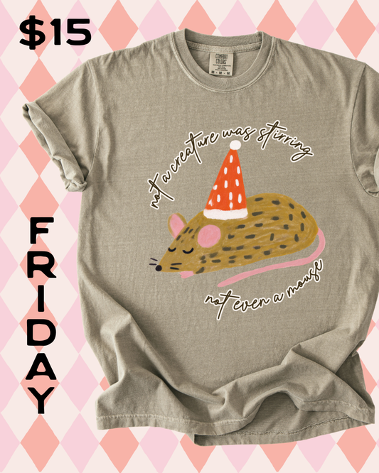 $15 FRIDAY - NOT A CREATURE WAS STIRRING