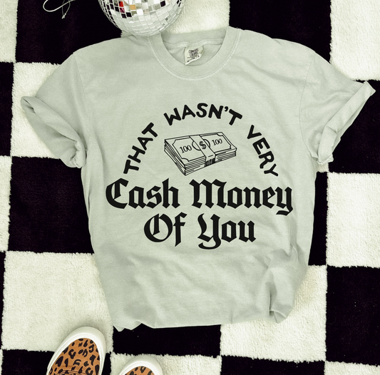 NOT VERY CASH MONEY OF YOU