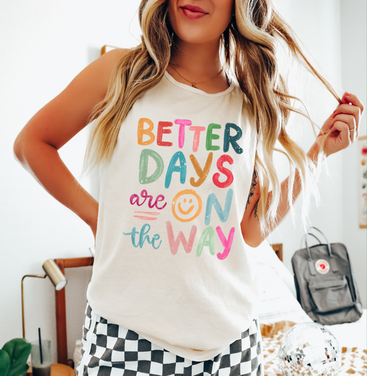 BETTER DAYS ARE ON THE WAY