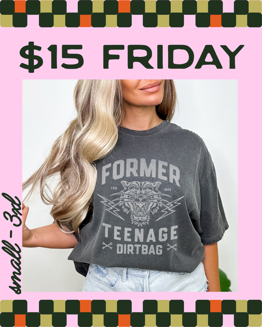 $15 FRIDAY - FORMER TEENAGE DIRTBAG