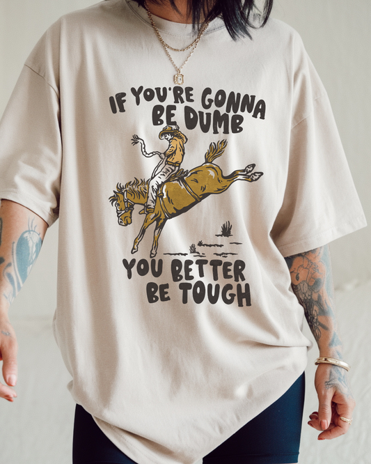 BETTER BE TOUGH - TSHIRT