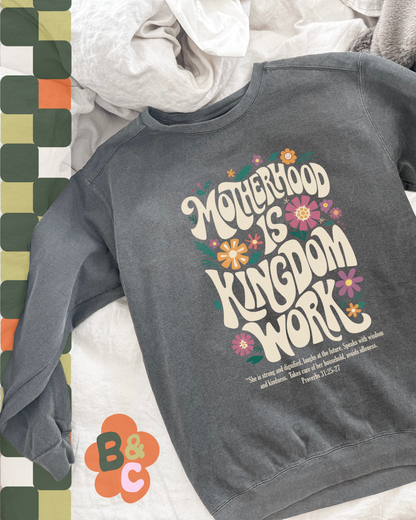 MOTHERHOOD IS KINGDOM WORK - SWEATSHIRT