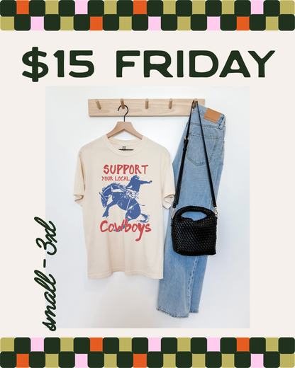 $15 FRIDAY - SUPPORT YOUR LOCAL COWBOYS