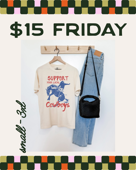 $15 FRIDAY - SUPPORT YOUR LOCAL COWBOYS