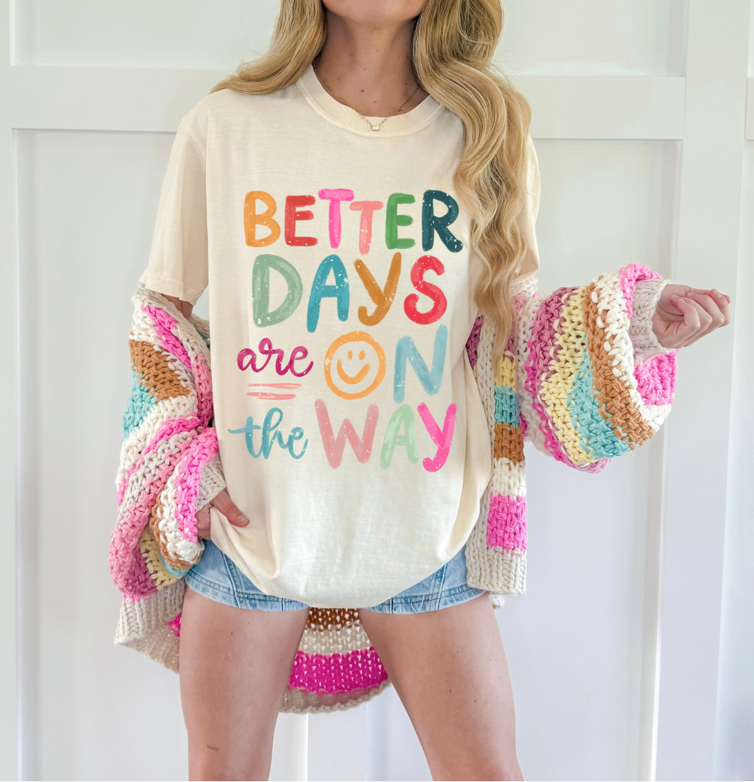 BETTER DAYS ARE ON THE WAY