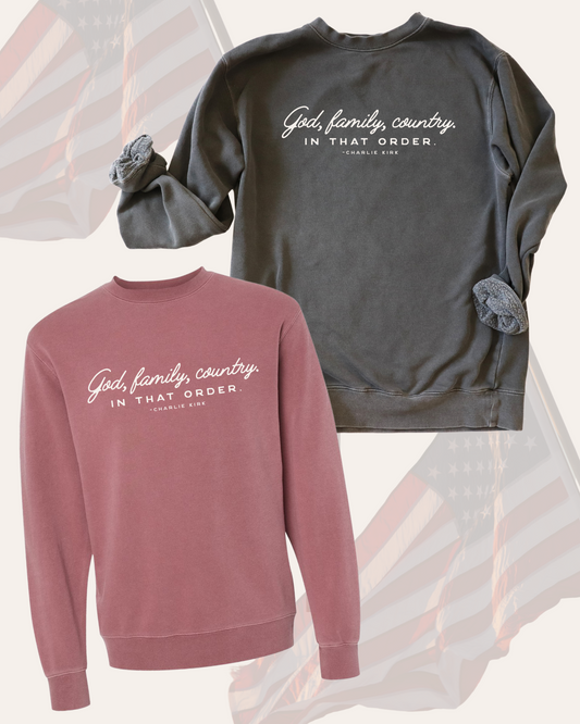 GOD. FAMILY. COUNTRY. IN THAT ORDER.  - SWEATSHIRT