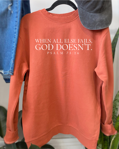 WHEN ALL ELSE FAILS, GOD DOESN'T.