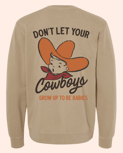 DON’T LET YOUR COWBOYS GROW UP TO BE BABIES