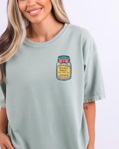 MAMA MAKES THE DOUGH - TSHIRT