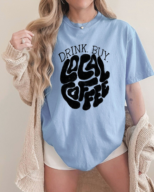 DRINK. BUY. LOCAL COFFEE