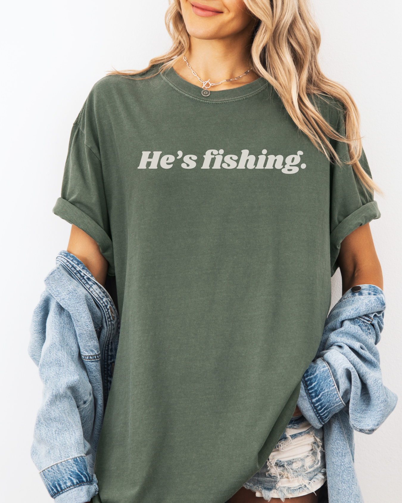 HE'S FISHING.