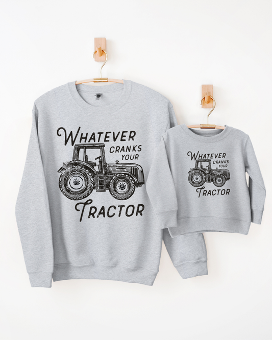 WHATEVER CRANKS YOUR TRACTOR - CREWNECK SWEATSHIRT