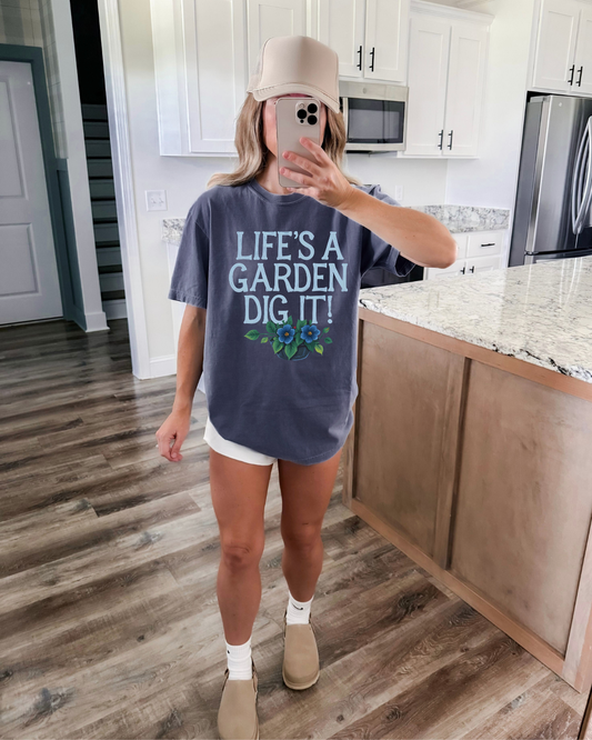 LIFE'S A GARDEN - TSHIRT