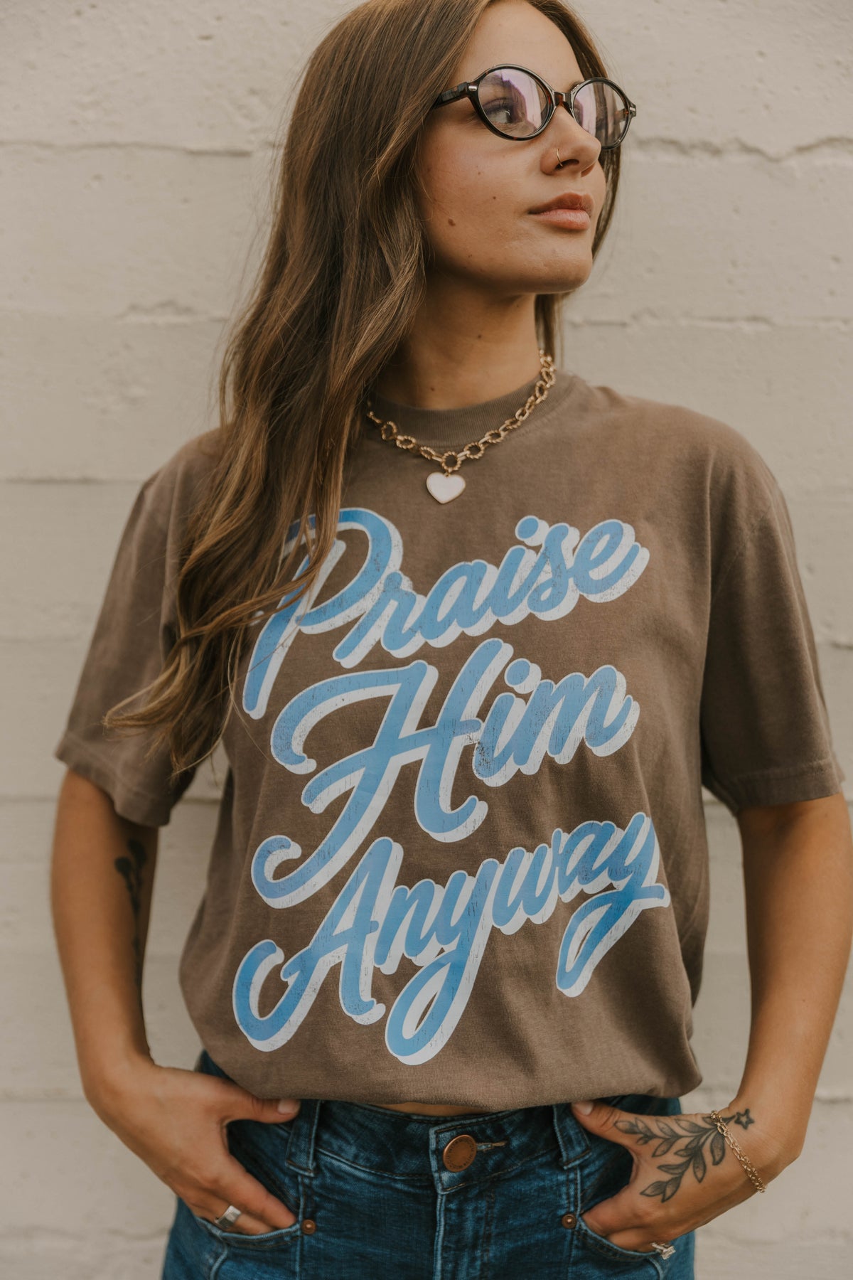 PRAISE HIM ANYWAYS - TSHIRT