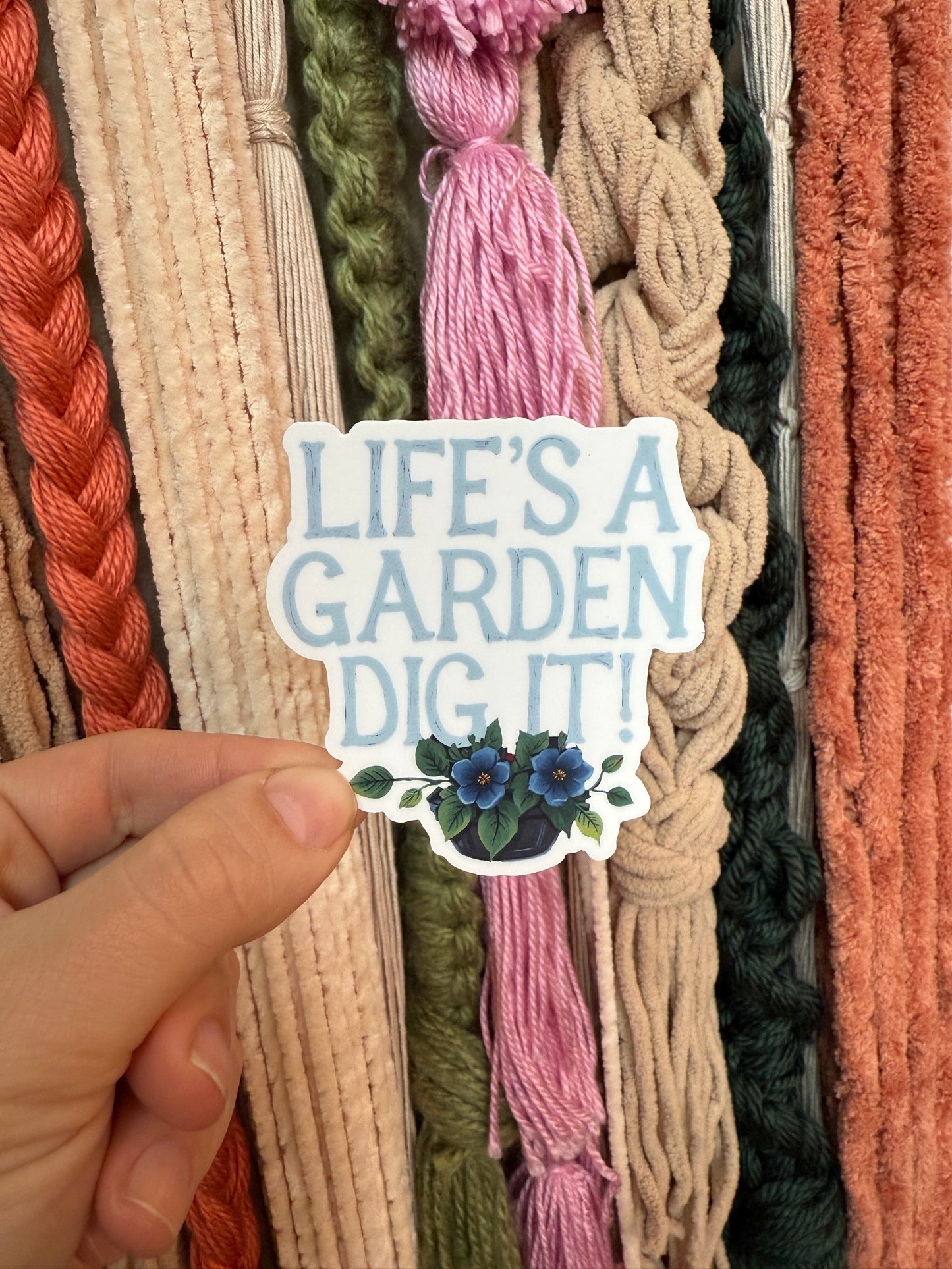 LIFE'S A GARDEN - VINYL STICKER