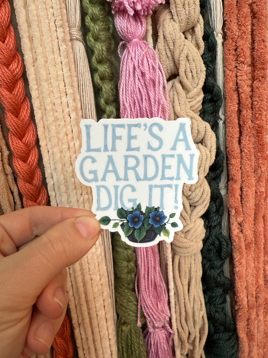 LIFE'S A GARDEN - VINYL STICKER