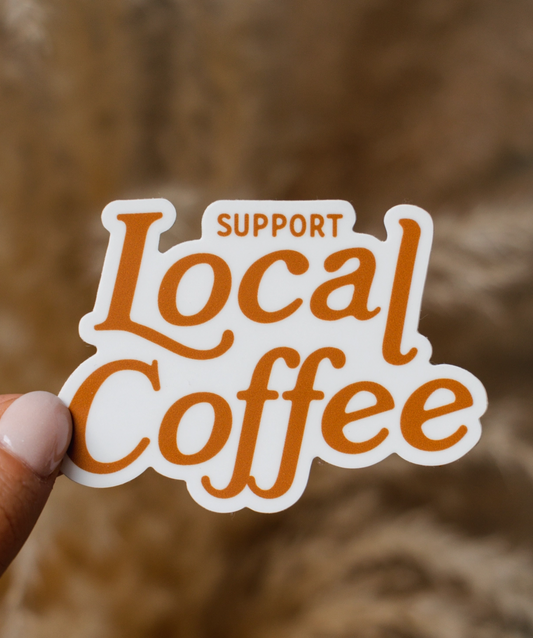 SUPPORT LOCAL COFFEE - VINYL STICKER