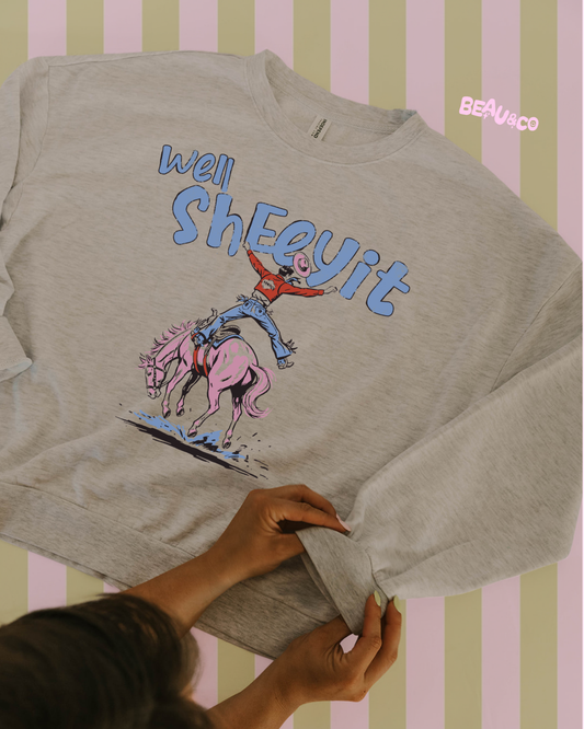 WELL SHEEYIT - SWEATSHIRT