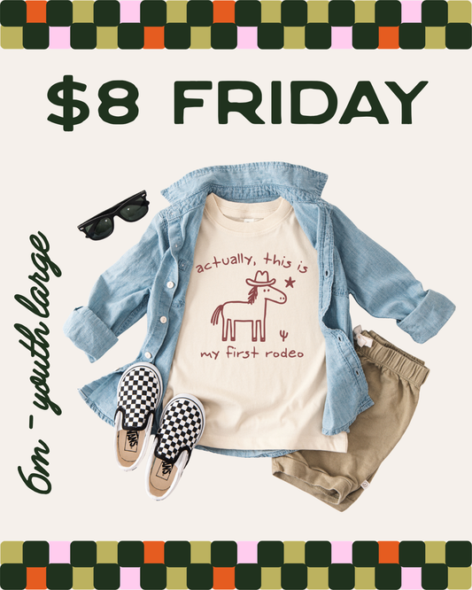 $8 FRIDAY - FIRST RODEO