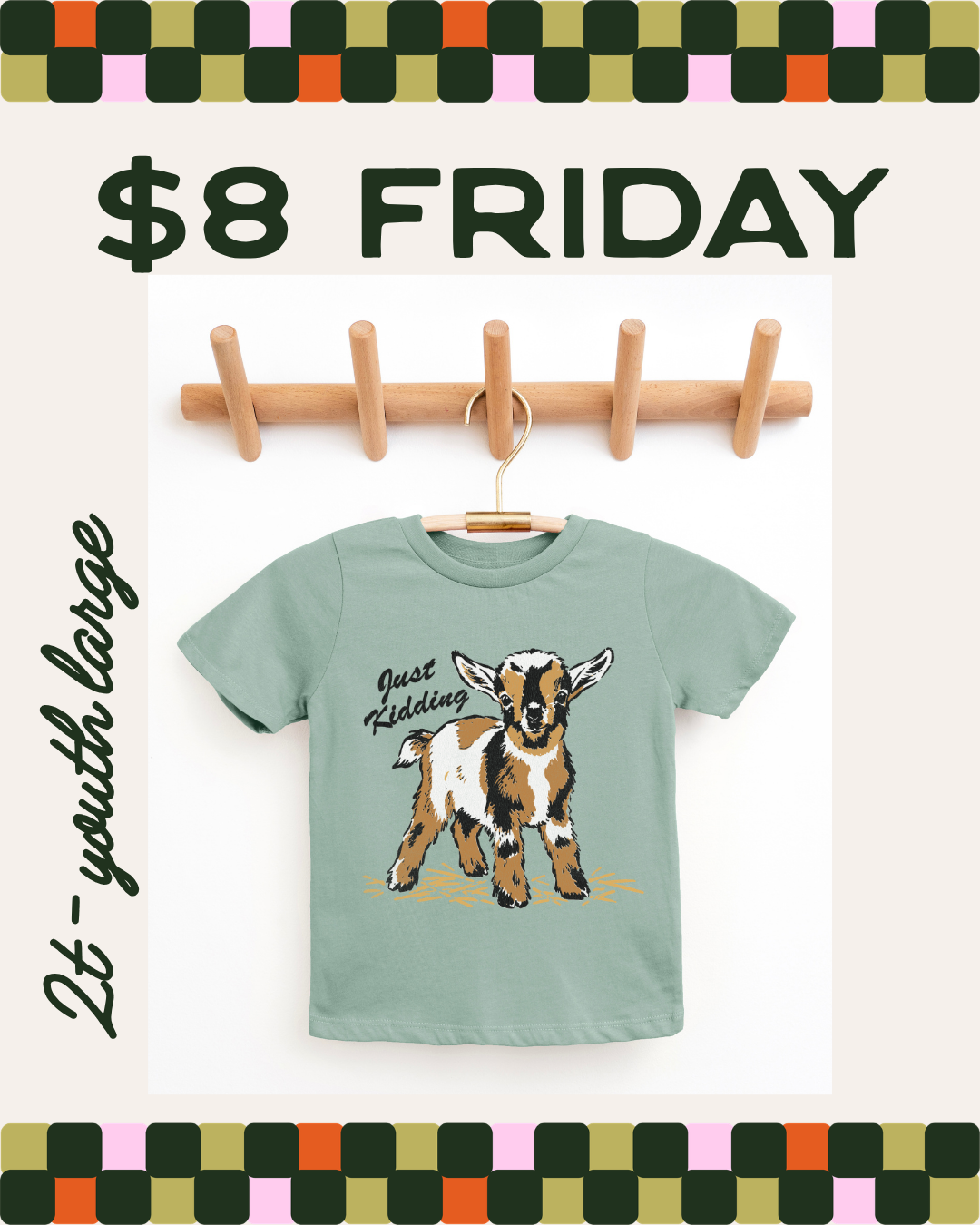 $8 FRIDAY - JUST KIDDING