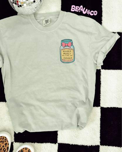 MAMA MAKES THE DOUGH - TSHIRT