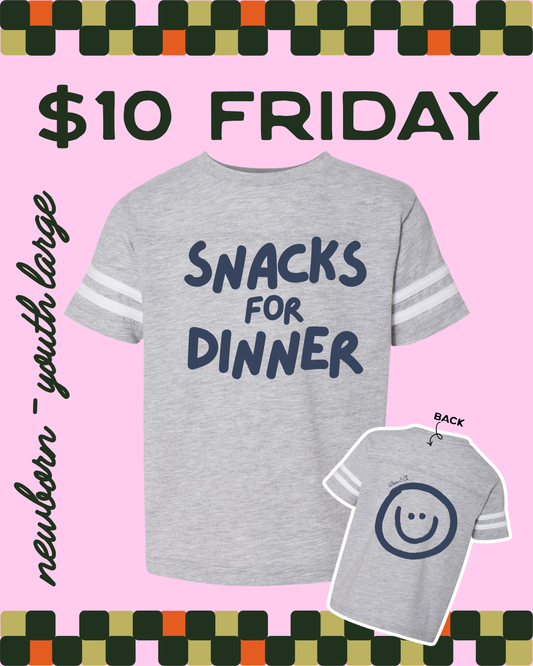 $10 FRIDAY - SNACKS FOR DINNER