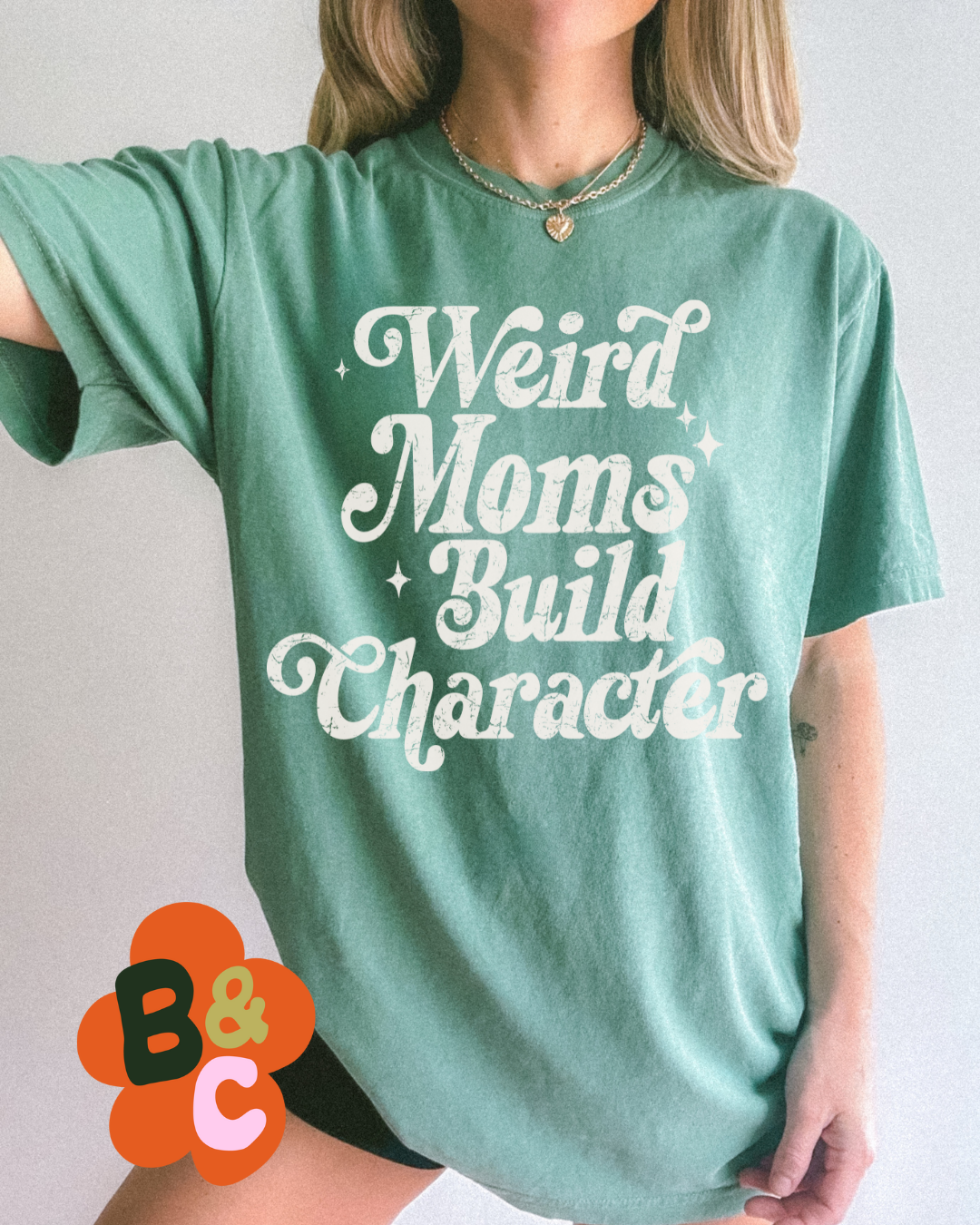 WEIRD MOMS BUILD CHARACTER - TSHIRT